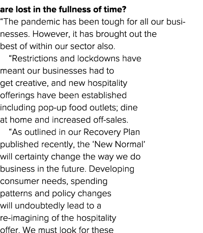 are lost in the fullness of time   The pandemic has been tough for all our businesses  However, it has brought out th   