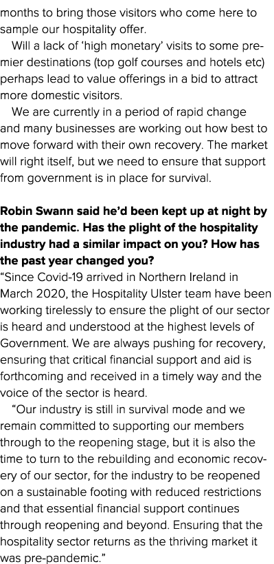 months to bring those visitors who come here to sample our hospitality offer   Will a lack of  high monetary  visits    
