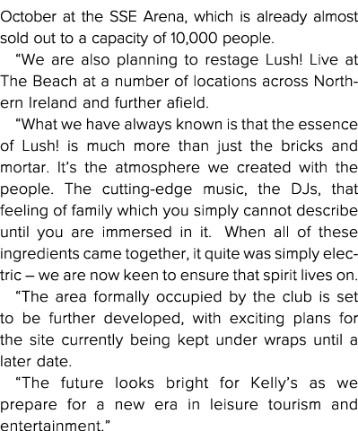 October at the SSE Arena, which is already almost sold out to a capacity of 10,000 people   We are also planning to r   