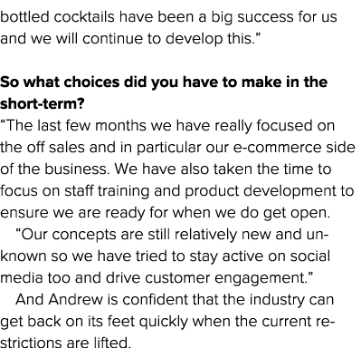 bottled cocktails have been a big success for us and we will continue to develop this     So what choices did you hav   