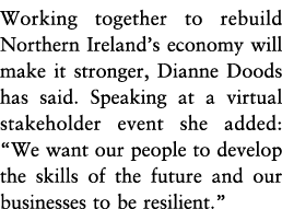 Working together to rebuild Northern Ireland s economy will make it stronger, Dianne Doods has said  Speaking at a vi   