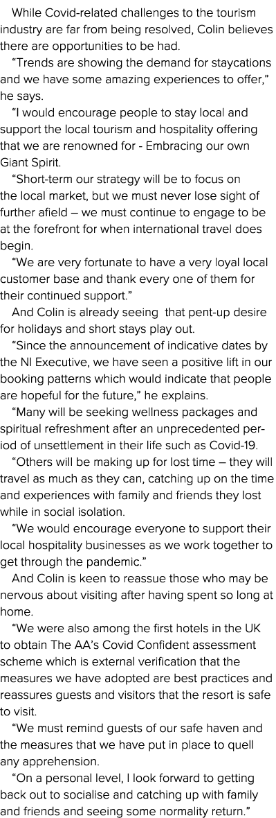While Covid-related challenges to the tourism industry are far from being resolved, Colin believes there are opportun   