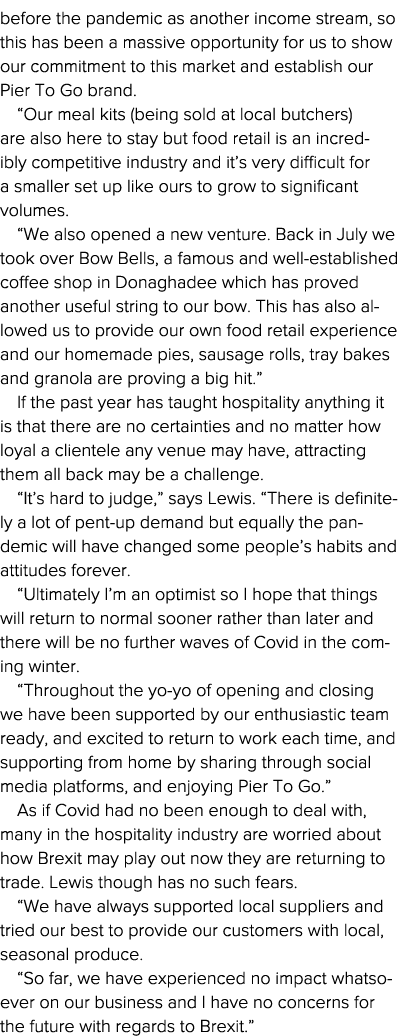 before the pandemic as another income stream, so this has been a massive opportunity for us to show our commitment to   