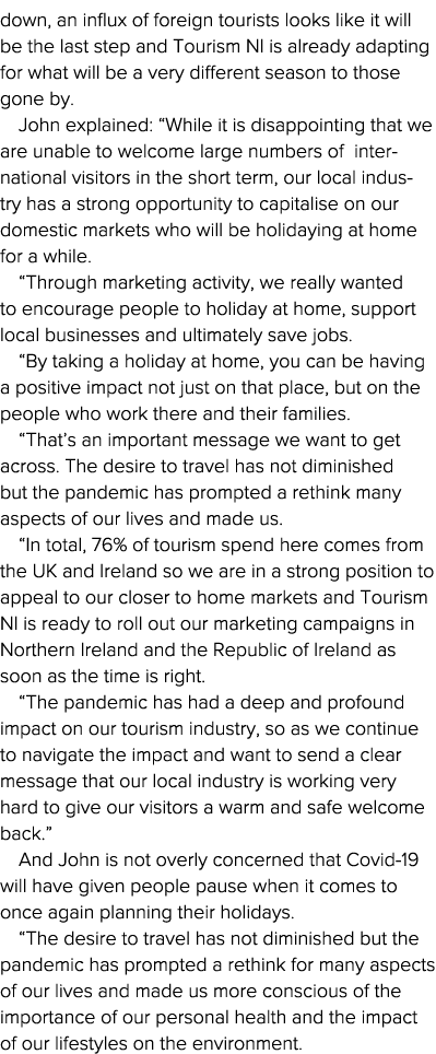 down, an influx of foreign tourists looks like it will be the last step and Tourism NI is already adapting for what w   