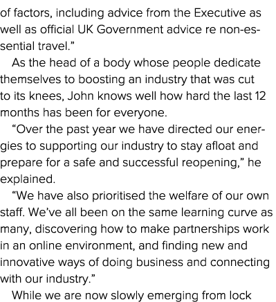 of factors, including advice from the Executive as well as official UK Government advice re non-essential travel   As   