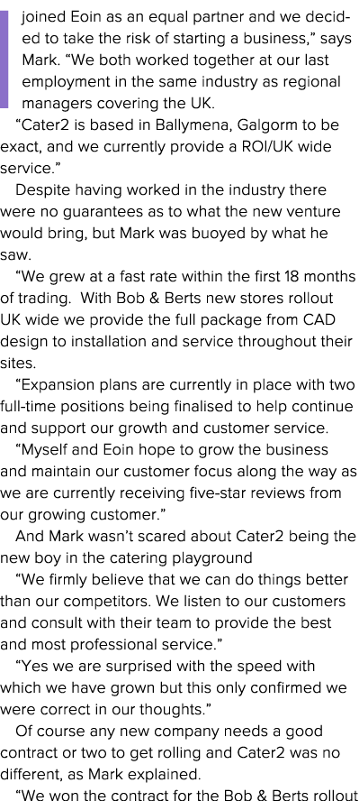 Ijoined Eoin as an equal partner and we decided to take the risk of starting a business,  says Mark   We both worked    