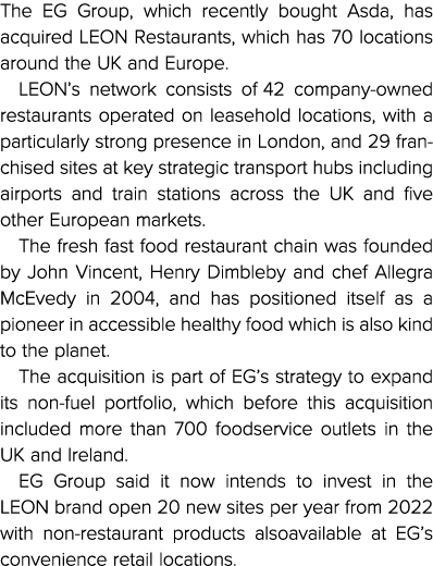 The EG Group, which recently bought Asda, has acquired LEON Restaurants, which has 70 locations around the UK and Eur   