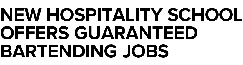 New hospitality school offers guaranteed bartending jobs 