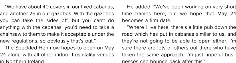  We have about 40 covers in our fixed cabanas, and another 26 in our gazebos  With the gazebos you can take the sides   