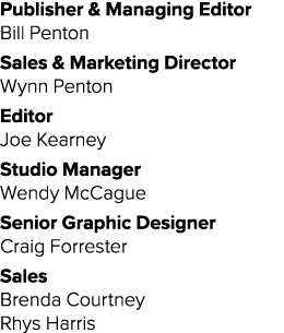Publisher & Managing Editor Bill Penton Sales & Marketing Director Wynn Penton Editor Joe Kearney Studio Manager Wend   