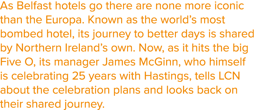 As Belfast hotels go there are none more iconic than the Europa  Known as the world s most bombed hotel, its journey    