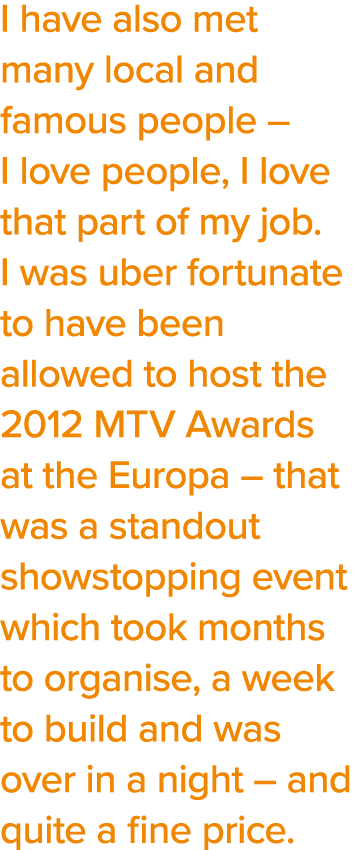 I have also met many local and famous people   I love people, I love that part of my job  I was uber fortunate to hav   