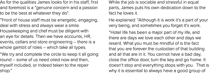 As for the qualities James looks for in his staff, first and foremost is a  genuine concern and a passion to be the b   
