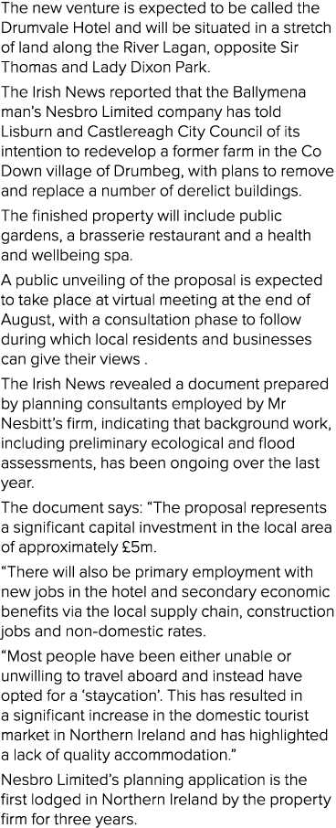 The new venture is expected to be called the Drumvale Hotel and will be situated in a stretch of land along the River   