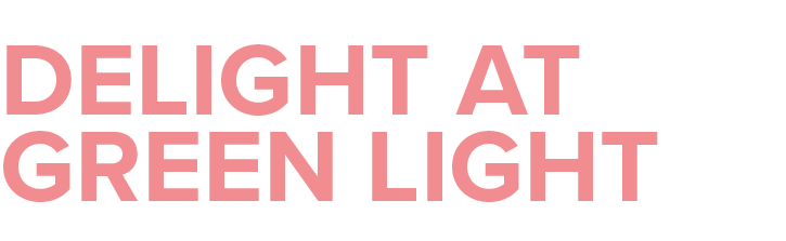 delight at green light