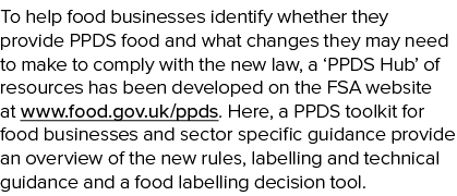 To help food businesses identify whether they provide PPDS food and what changes they may need to make to comply with   
