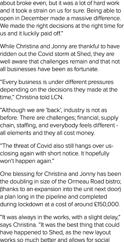 about broke even, but it was a lot of hard work and it took a strain on us for sure  Being able to open in December m   