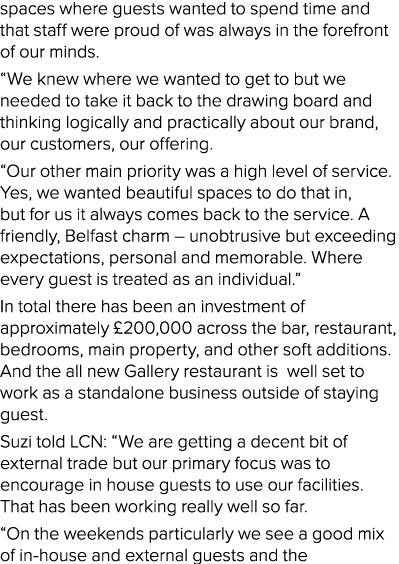 spaces where guests wanted to spend time and that staff were proud of was always in the forefront of our minds   We k   