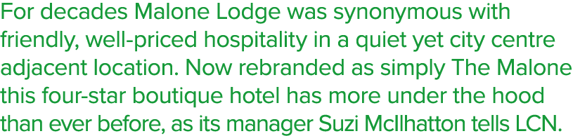 For decades Malone Lodge was synonymous with friendly, well-priced hospitality in a quiet yet city centre adjacent lo   