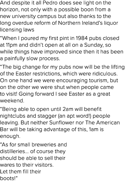And despite it all Pedro does see light on the horizon, not only with a possible boon from a new university campus bu   