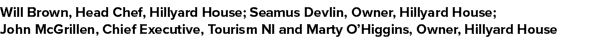 Will Brown, Head Chef, Hillyard House; Seamus Devlin, Owner, Hillyard House; John McGrillen, Chief Executive, Tourism   