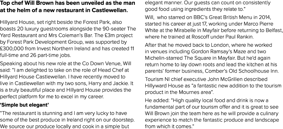 Top chef Will Brown has been unveiled as the man at the helm of a new restaurant in Castlewellan  Hillyard House, set   