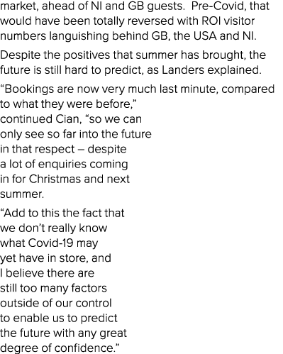 market, ahead of NI and GB guests  Pre-Covid, that would have been totally reversed with ROI visitor numbers languish   