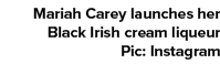 Mariah Carey launches her Black Irish cream liqueur Pic: Instagram