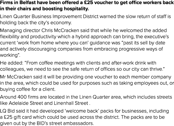 Firms in Belfast have been offered a  25 voucher to get office workers back in their chairs and boosting hospitality    