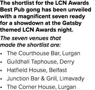 The shortlist for the LCN Awards Best Pub gong has been unveiled with a magnificent seven ready for a showdown at the   