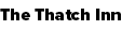 The Thatch Inn