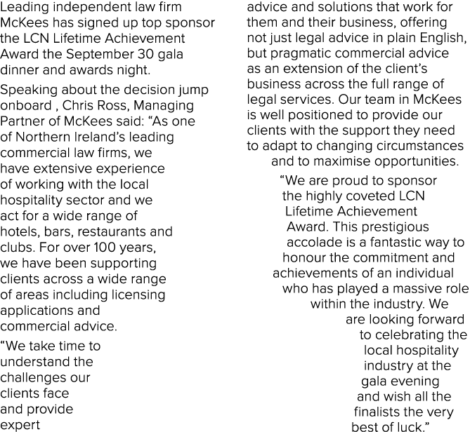 Leading independent law firm McKees has signed up top sponsor the LCN Lifetime Achievement Award the September 30 gal   