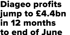 Diageo profits jump to  4 4bn in 12 months to end of June