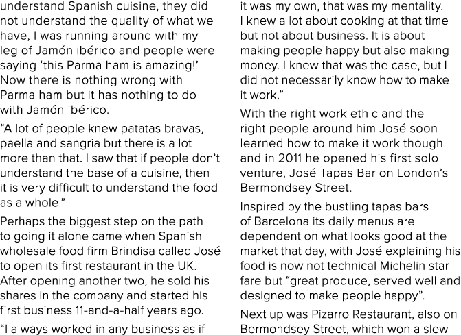 understand Spanish cuisine, they did not understand the quality of what we have, I was running around with my leg of    