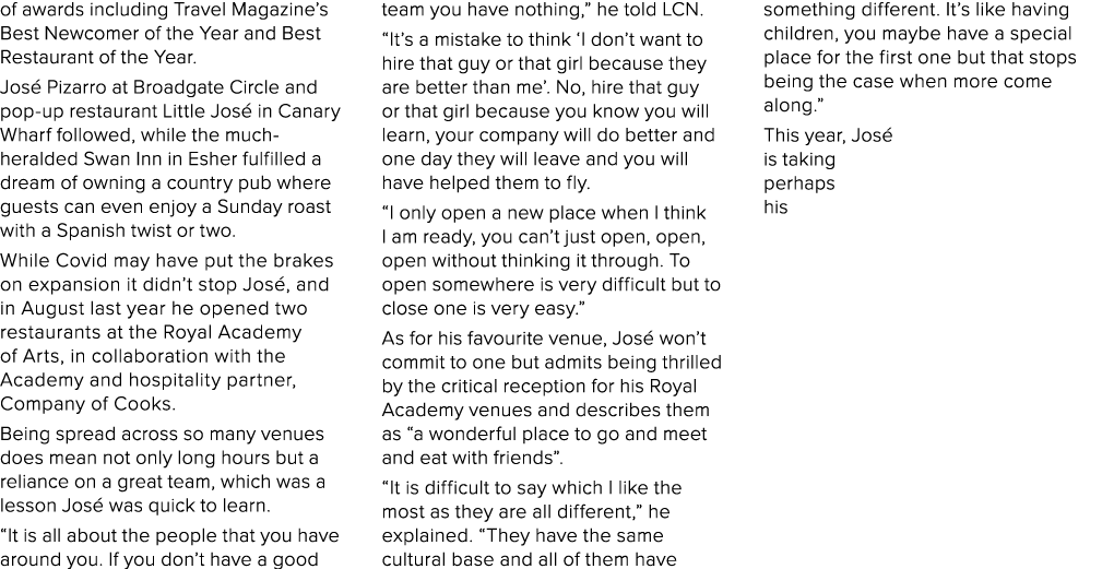 of awards including Travel Magazine s Best Newcomer of the Year and Best Restaurant of the Year  José Pizarro at Broa   