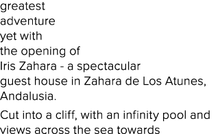 greatest adventure yet with the opening of Iris Zahara - a spectacular guest house in Zahara de Los Atunes, Andalusia   