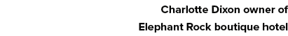 Charlotte Dixon owner of Elephant Rock boutique hotel