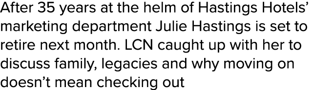 After 35 years at the helm of Hastings Hotels  marketing department Julie Hastings is set to retire next month  LCN c   