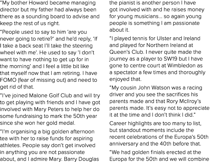  My bother Howard became managing director but my father had always been there as a sounding board to advise and keep   