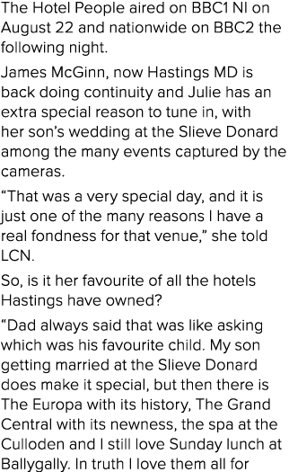 The Hotel People aired on BBC1 NI on August 22 and nationwide on BBC2 the following night  James McGinn, now Hastings   