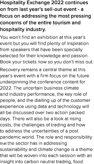 Hospitality Exchange 2022 continues on from last year s sell-out event - a focus on addressing the most pressing conc   