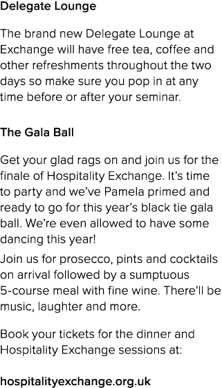 Delegate Lounge The brand new Delegate Lounge at Exchange will have free tea, coffee and other refreshments throughou   
