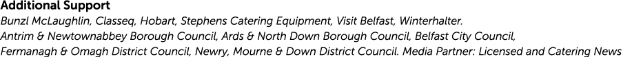 Additional Support Bunzl McLaughlin, Classeq, Hobart, Stephens Catering Equipment, Visit Belfast, Winterhalter  Antri   