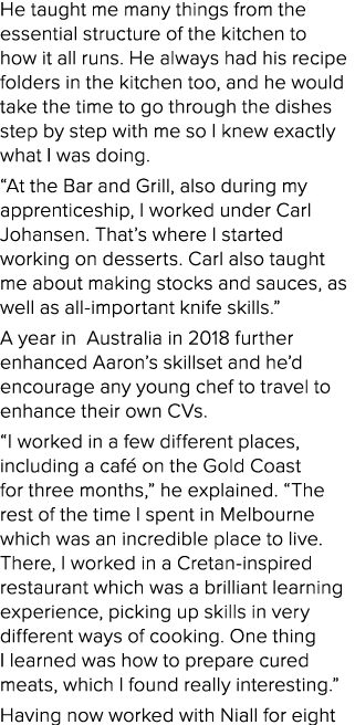 He taught me many things from the essential structure of the kitchen to how it all runs  He always had his recipe fol   