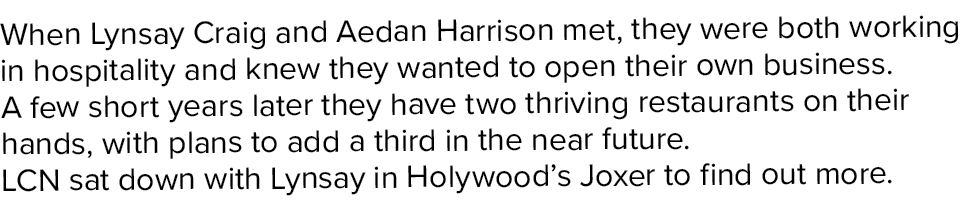 When Lynsay Craig and Aedan Harrison met, they were both working in hospitality and knew they wanted to open their ow   