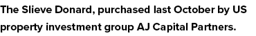 The Slieve Donard, purchased last October by US property investment group AJ Capital Partners 