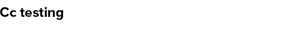 Cc testing