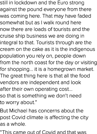 still in lockdown and the Euro strong against the pound everyone from there was coming here. That may have faded some...