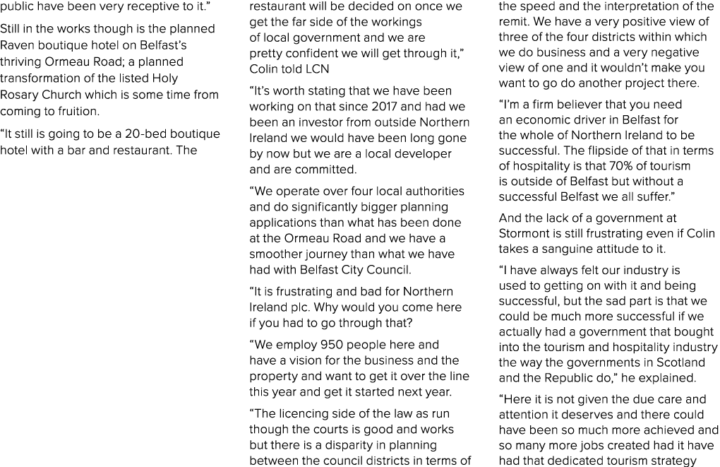 public have been very receptive to it.” Still in the works though is the planned Raven boutique hotel on Belfast’s th...