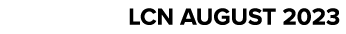 LCN AUGUST 2023